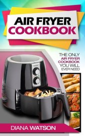 book Air Fryer Cookbook: The Only Air Fryer Cookbook You Will Ever Need