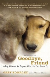 book Goodbye, Friend: Healing Wisdom for Anyone Who Has Ever Lost a Pet