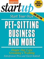 book Start Your Own Pet-Sitting Business and More: Doggie Day Care, Grooming, Walking