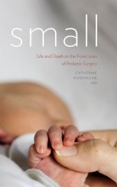 book Small: Life and Death on the Front Lines of Pediatric Surgery