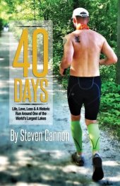 book 40 DAYS: Life, Love, Loss and A Historic Run Around One of the World's Largest Lakes