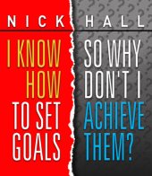 book I Know How to Set Goals, So Why Don't I Achieve Them?