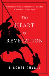 book The Heart of Revelation: Understanding the 10 Essential Themes of the Bible's Final Book