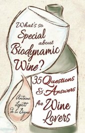 book What's So Special About Biodynamic Wine?: Thirty-five Questions and Answers for Wine Lovers