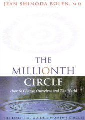 book The Millionth Circle: How to Change Ourselves and the World: The Essential Guide to Women's Circles