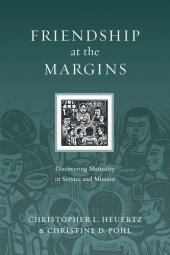 book Friendship at the Margins: Discovering Mutuality in Service and Mission