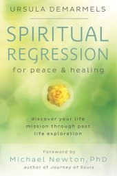 book Spiritual Regression for Peace & Healing: Discover Your Life Mission Through Past Life Exploration