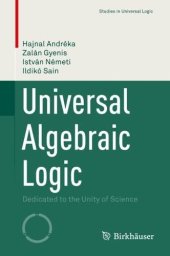 book Universal Algebraic Logic: Dedicated to the Unity of Science