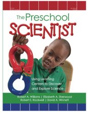 book The Preschool Scientist: Using Learning Centers to Discover and Explore Science