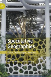 book Speculative Geographies: Ethics, Technologies, Aesthetics