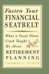 book Fasten Your Financial Seatbelt: What a Fatal Plane Crash Taught Me About Retirement Planning