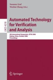 book Automated Technology for Verification and Analysis: 4th International Symposium, ATVA 2006, Beijing, China, October 23-26, 2006. Proceedings