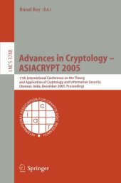 book Advances in Cryptology - ASIACRYPT 2005: 11th International Conference on the Theory and Application of Cryptology and Information Security, Chennai, India, December 4-8, 2005. Proceedings