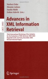 book Advances in XML Information Retrieval: Third International Workshop of the Initiative for the Evaluation of XML Retrieval, INEX 2004, Dagstuhl Castle, Germany, December 6-8, 2004, Revised Selected Papers