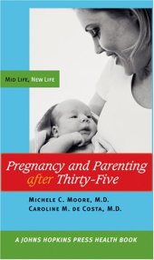 book Pregnancy and Parenting after Thirty-Five: Mid Life, New Life (A Johns Hopkins Press Health Book)