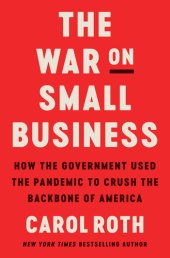 book The War on Small Business: How the Government Used the Pandemic to Crush the Backbone of America