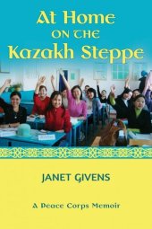 book At Home on the Kazakh Steppe: A Peace Corps Memoir