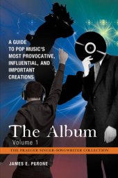 book The Album: A Guide to Pop Music's Most Provocative, Influential, and Important Creations