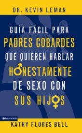 book Guía fácil para padres cobardes que quieren hablar honestamente de sexo con sus hijos