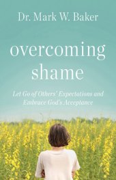 book Overcoming Shame: Let Go of Others' Expectations and Embrace God's Acceptance