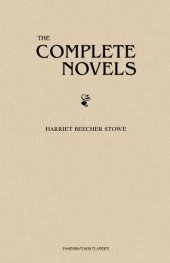 book Harriet Beecher Stowe: The Complete Novels