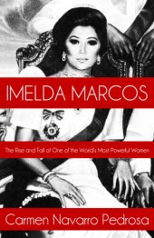 book Imelda Marcos: The Rise and Fall of One of the World's Most Powerful Women