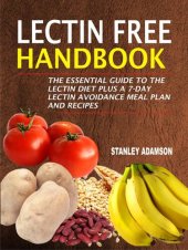 book Lectin Free Handbook: The Essential Guide To The Lectin Diet Plus A 7-Day Lectin Avoidance Meal Plan And Recipes