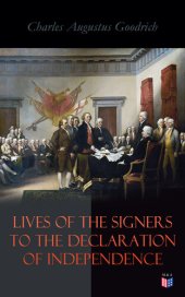 book Lives of the Signers to the Declaration of Independence: John Hancock, Samuel Adams, John Adams, Robert Treat Paine, Lewis Morris, Richard Stockton, John Witherspoon, Benjamin Franklin, Thomas Jefferson, John Penn