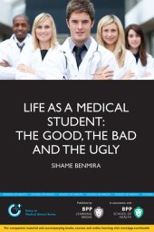 book Life as a Medical Student: The Good, the Bad and the Ugly