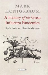 book A History of the Great Influenza Pandemics: Death, Panic and Hysteria, 1830-1920