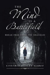 book The Mind Is a Battlefield: Break Free from the Shackles