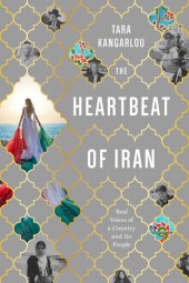 book The Heartbeat of Iran: Real Voices of a Country and its People