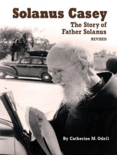 book Solanus Casey: The Story of Father Solanus, Revised