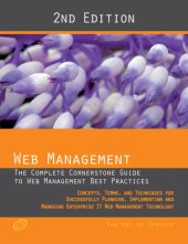 book Web Management - The Complete Cornerstone Guide to Web Management Best Practices; Concepts, Terms and Techniques for Successfully Planning, Implementing and Managing Enterprise It Web Management Technology - Second Edition