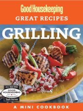 book Good Housekeeping Great Recipes: Grilling: A Mini Cookbook