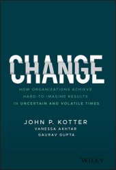 book Change: How Organizations Achieve Hard-to-Imagine Results in Uncertain and Volatile Times