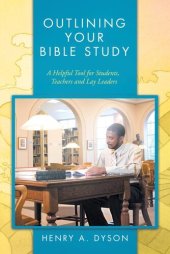 book Outlining Your Bible Study: A Helpful Tool for Students, Teachers and Lay Leaders