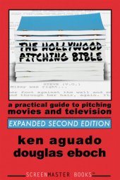 book The Hollywood Pitching Bible: A Practical Guide to Pitching Movies and Television