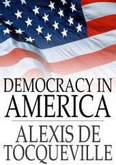 book Democracy in America: Volumes I & II