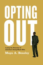 book Opting Out: Losing the Potential of America's Young Black Elite: Losing the Potential of America's Young Black Elite