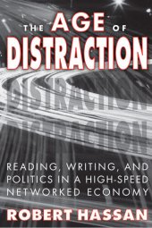 book The Age of Distraction: Reading, Writing, and Politics in a High-Speed Networked Economy