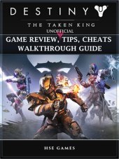 book Destiny the Taken King Unofficial Game Review, Tips, Cheats Walkthrough Guide: Get Tons of Currency & Beat Opponents!