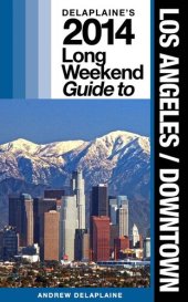 book Los Angeles / Downtown: The Delaplaine 2014 Long Weekend Guide