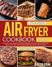 book AIR FRYER COOKBOOK 2023 MEAT EDITION: The best 100+ Quick And Easy Recipes For Juicy And Delicious Meat That You Can Cook Every Day With Your Family