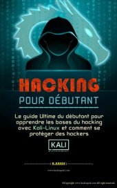 book HACKING POUR DÉBUTANT: le guide ultime du débutant pour apprendre les bases du hacking avec Kali Linux et comment se protéger des hackers