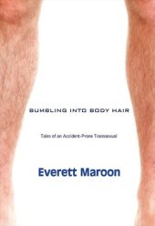 book Bumbling Into Body Hair: Tales of an Accident-Prone Transsexual