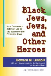 book Black Jews, Jews, and Other Heroes: How Grassroots Activism Led to the Rescue of the Ethiopian Jews