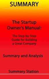 book The Startup Owner's Manual: The Step-By-Step Guide for Building a Great Company / Summary