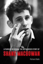 book A Furious Devotion: The Authorised Story of Shane MacGowan