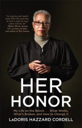 book Her Honor: My Life on the Bench...What Works, What's Broken, and How to Change It